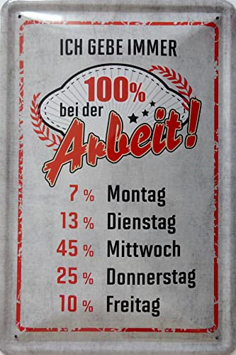 vielesguenstig by Robby Wanka Blechschild Schild 20x30cm - Ich gebe Immer 100% bei der Arbeit 7% Montag 13% Dienstag Job Kollegen Mitarbeiter Chef