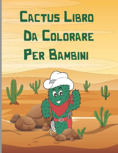 Cactus Libro Da Colorare Per Bambini: Disegni Unici Di Cactus E Piante Grasse Per Ragazze, Ragazzi | Adatto Anche Per Gli Adulti - Brossura.