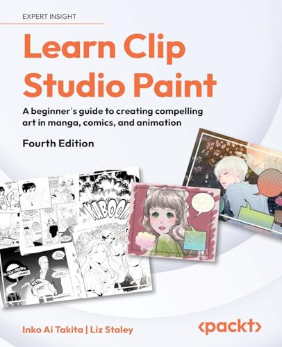 Learn Clip Studio Paint: A beginner's guide to creating compelling art in manga, comics, and animation