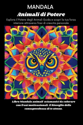 Mandala Animali di Potere - Esplora il Potere degli Animali Guida e scopri la tua forza interiore attraverso frasi di crescita personale: Mandala ... risveglio della consapevolezza di te stesso.