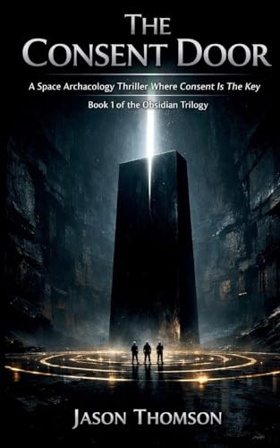 The Consent Door: A Space Archaeology Thriller Where Consent Is the Key