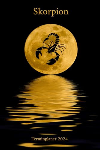 Skorpion Terminplaner 2024: Sternzeichen Skorpion Jahresplaner und Kalender von Januar bis Dezember 2024 - Organizer und Zeitplaner für 1 Jahr