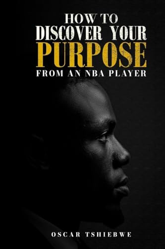 HOW TO DISCOVER YOUR PURPOSE: FROM AN NBA PLAYER