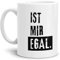 Tasse mit Spruch Ist Mir egal - Kaffeetasse/Mug/Cup - Qualität Made in Germany