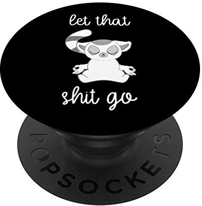 Let that shit go Yoga meditierender Lemur PopSockets mit austauschbarem PopGrip