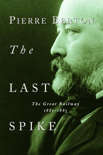 The Last Spike: The Great Railway, 1881-1885 (English Edition)