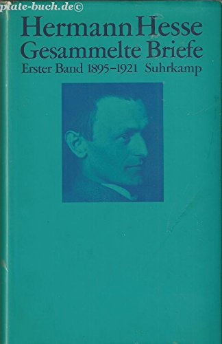 Hermann Hesse Gesammelte Briefe: Erster Band 1895-1921