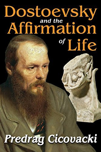 Dostoevsky and the Affirmation of Life by Predrag Cicovacki (2014-02-18)