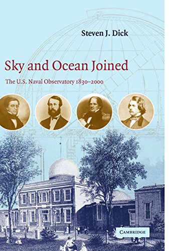 Sky and Ocean Joined: The U. S. Naval Observatory 1830-2000 by Steven J. Dick (2-Jul-2007) Paperback