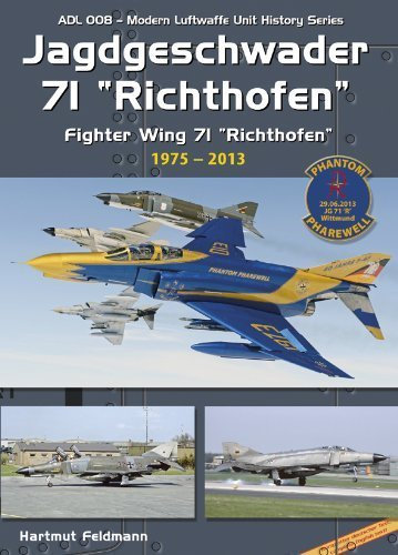 Jagdgeschwader 71 (JG 71) Richthofen Part 2: 1975-2013 (Modern Luftwaffe Unit History 8) by AirDoc