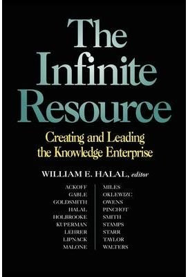 [(The Infinite Resource: Creating and Leading the Knowledge Enterprise )] [Author: William E. Halal] [Jan-1998]