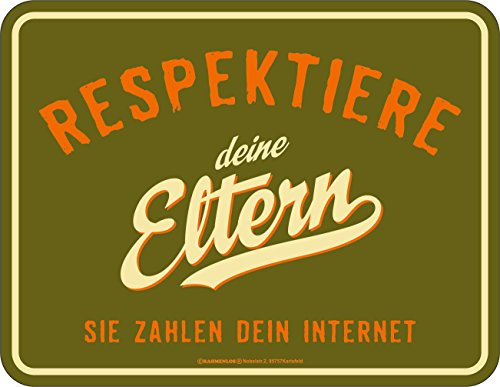 RAHMENLOS Original Blechschild für den Teenager: Respektiere Deine Eltern, sie Zahlen Dein Internet