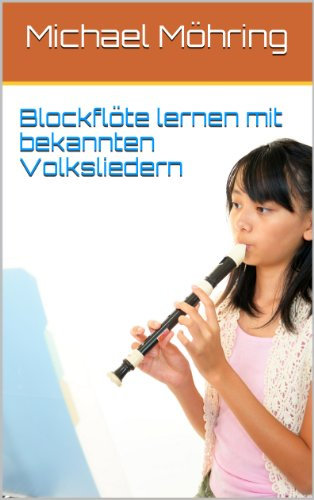 Blockflöte lernen mit bekannten Volksliedern