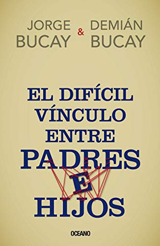 El difícil vínculo entre padres e hijos (Biblioteca Jorge Bucay) (Spanish Edition)