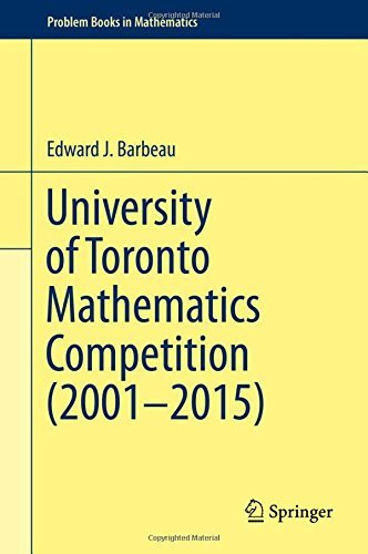 University of Toronto Mathematics Competition (2001-2015) (Problem Books in Mathematics) by Edward J. Barbeau (2016-04-14)