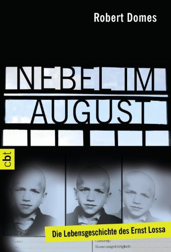 Nebel im August: Die Lebensgeschichte des Ernst Lossa
