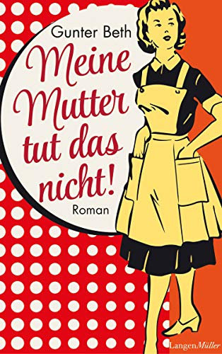 Meine Mutter tut das nicht: Roman