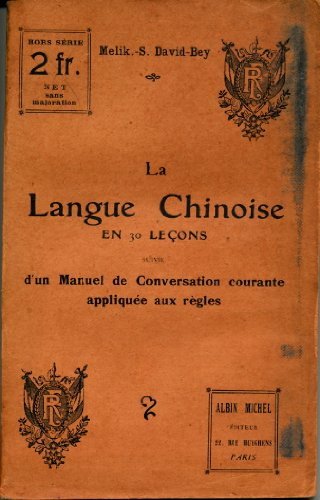 La langue chinoise en 30 leçons - Suivie d'un manuel de conversation courante appliquée aux règles