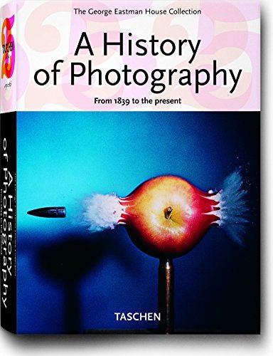 A History of Photography: From 1839 to the Present (The George Eastman House Collection) (Taschen 25th anniversary ) [Paperback]