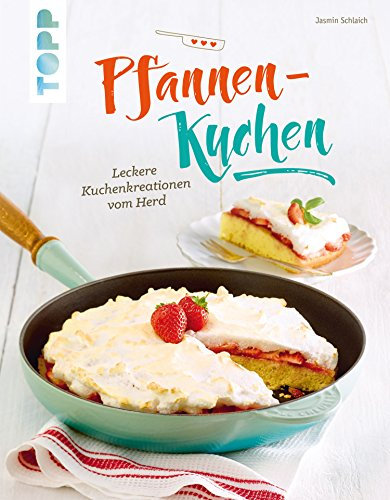 Pfannen-Kuchen: Leckere Kuchenkreationen vom Herd
