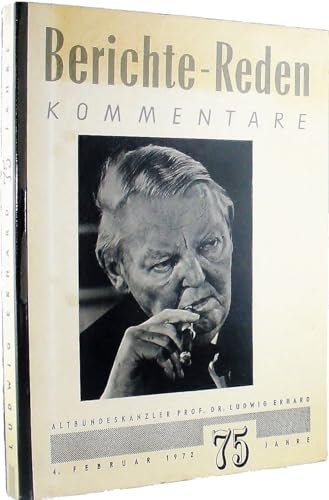 Der Geburtstag Eine Dokumentation über den 75. Geburtstag von Altbundeskanzler Professor Dr. Ludwig Erhard 4. Februar 1972