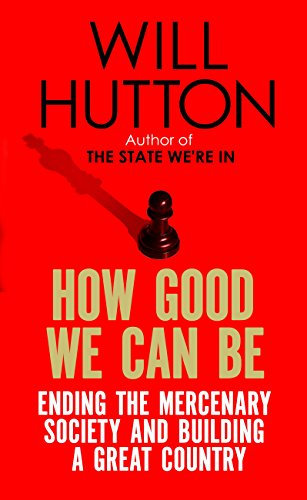 How Good We Can Be: Ending the Mercenary Society and Building a Great Country (English Edition)