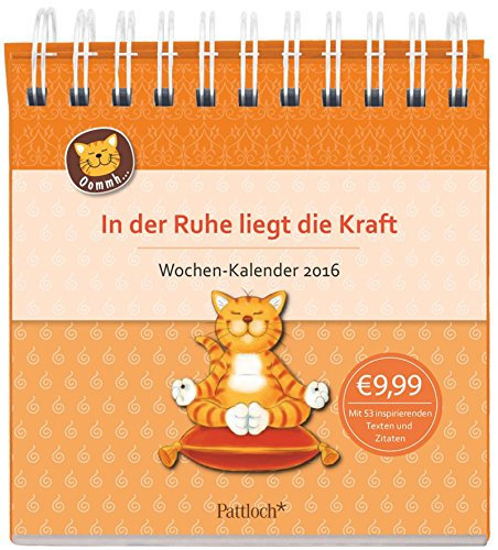 Oommh-Katze: In der Ruhe liegt die Kraft - Wochen-Kalender 2016: Mit 53 inspirierenden Texten und Zitaten