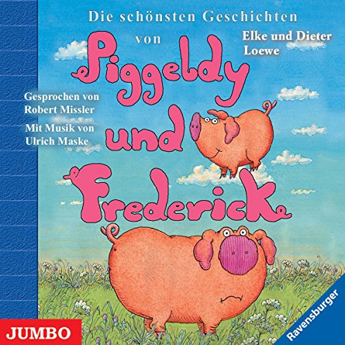 Die schönsten Geschichten von Piggeldy und Frederick: Piggeldy und Frederick