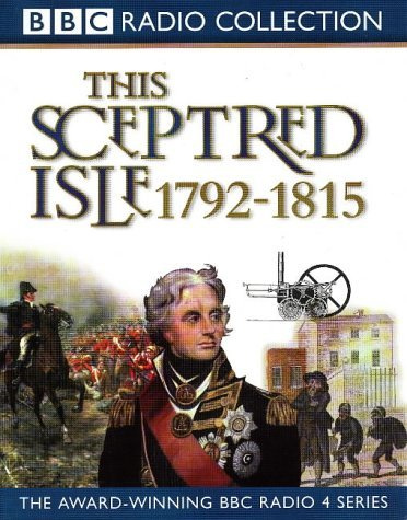 This Sceptred Isle: Nelson, Wellington and Napoleon 1792-1815 v. 8 (BBC Radio Collection): Written by Christopher Lee, 1999 Edition, Publisher: BBC Audiobooks Ltd [Audio Cassette]