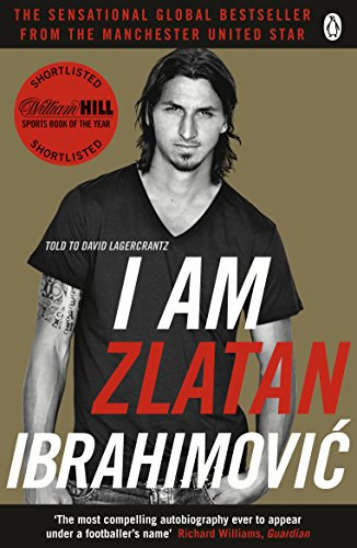 I Am Zlatan Ibrahimovic: The unfiltered memoir from the Swedish football legend