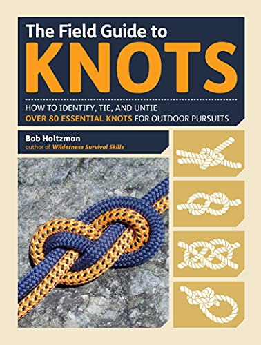 The Field Guide to Knots: How to Identify, Tie, and Untie Over 80 Essential Knots for Outdoor Pursuits (English Edition)