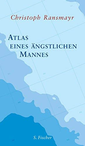 Atlas eines ängstlichen Mannes by Ransmayr, Christoph (2012) Gebundene Ausgabe