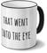 printplanet Tasse „That Went into The Eye“ Spruch - Sprüchetasse, Kaffeebecher, Mug, Becher, Kaffeetasse mit Spruch - Farbe Schwarz