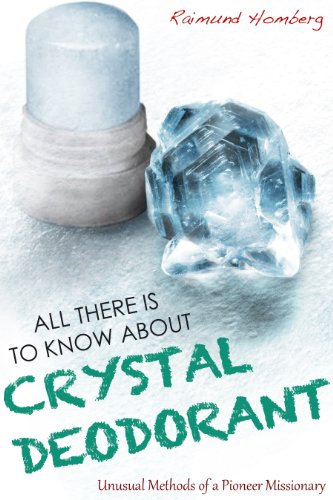 ALL THERE IS TO KNOW ABOUT CRYSTAL DEODORANT (Against The Odds) (English Edition)