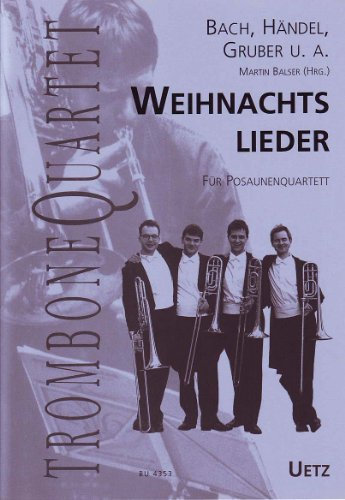 Weihnachtslieder für Posaunenquartett (-Quintett) / for Trombone Quartet (Quintet) (Musik für Blechbläser)