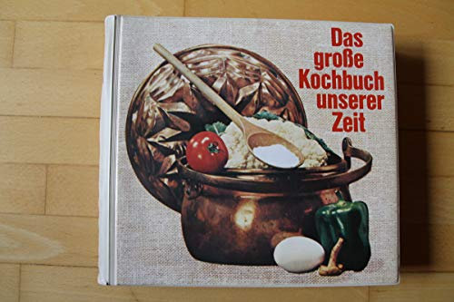 *DAS GROßE KOCHBUCH UNSERER ZEIT*. Ein Küchenbrevier von Frau Barbara. Mit vielen Abbildungen.