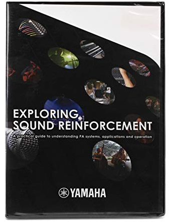 Exploring Sound Reinforcement: A Practical Guide to Understanding PA Systems, Applications and Operation