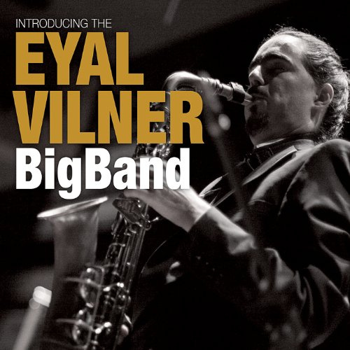 Introducing the Eyal Vilner Big Band