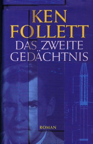 Das zweite Gedächtnis : Roman. Ken Follett. Aus dem Engl. von Till R. Lohmeyer und Christel Rost