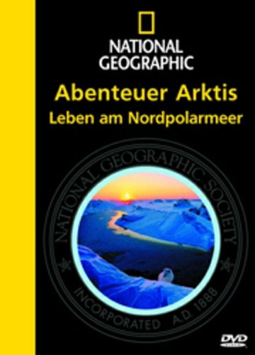National Geographic - Abenteuer Arktis: Leben am Nordpolarmeer