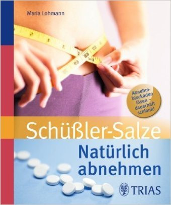 Natürlich abnehmen mit Schüßler-Salzen von Maria Lohmann ( 22. August 2012 )