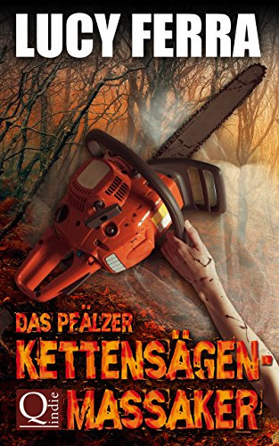 Das Pfälzer Kettensägen-Massaker