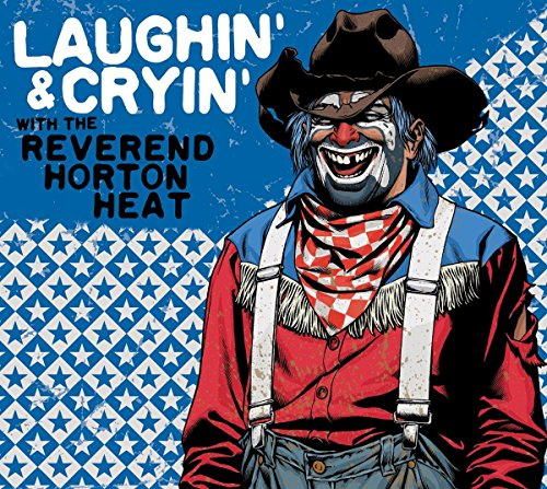 Laughin' and Cryin' With Reverend Horton Heat