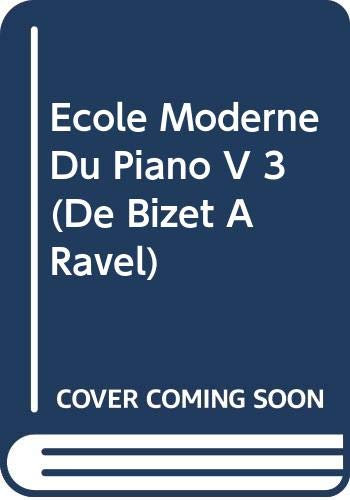 Ecole Moderne Du Piano V 3 (De Bizet A Ravel)