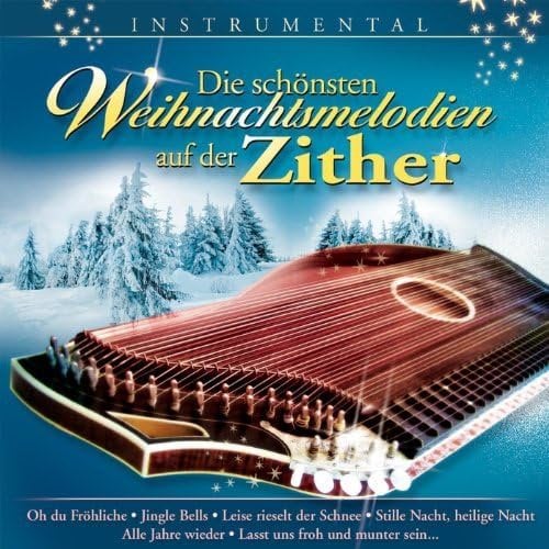 Die schönsten Weihnachtsmelodien auf der Zither; Instrumental; Weihnacht; Christmas