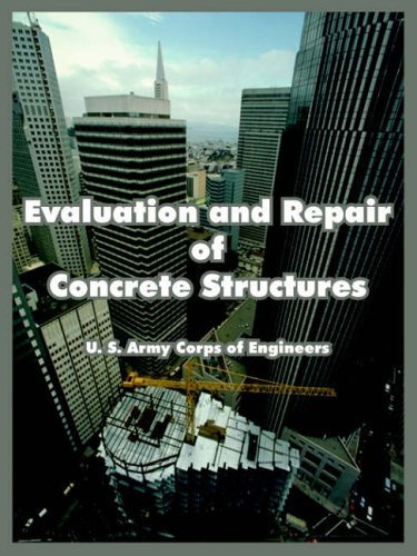 Evaluation and Repair of Concrete Structures by U. S. Army Corps of Engineers (2004-10-13)