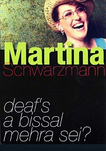 Martina Schwarzmann - Deaf's a bissal mehra sei?