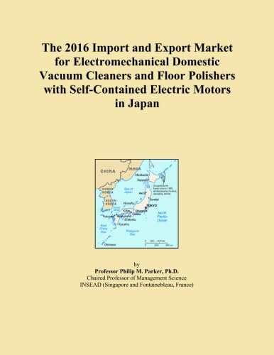The 2016 Import and Export Market for Electromechanical Domestic Vacuum Cleaners and Floor Polishers with Self-Contained Electric Motors in Japan