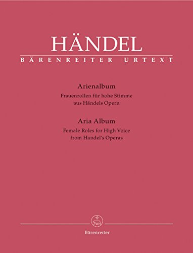 Arienalbum aus Händels Opern -Frauenrollen für hohe Stimme-. BÄRENREITER URTEXT. Klavierauszug, Sammelband, Urtextausgabe: Texte Deutsch-Englisch