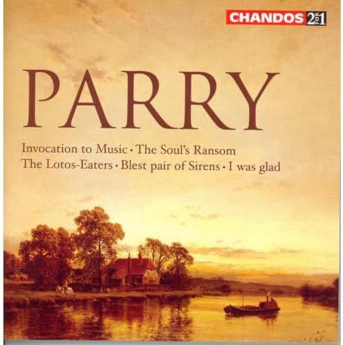 Parry: Invocation to Music / The Soul's Ransom / The Lotus-Eaters / Blest Pair of Sirens / I was Glad